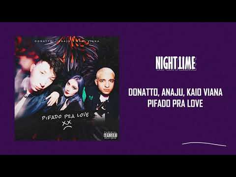 DONATTO, ANAJU, Kaio Viana - Pifado Pra Love [Letra]