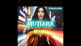 Download lagu IPANK –MUTIARA –ROCK VERSION ENAM DIDEGAR mp3