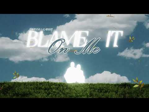 Larissa Lambert - Blame It On Me (Official Lyric Video)