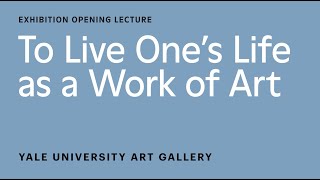 To Live One’s Life as a Work of Art