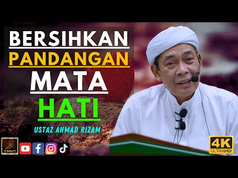 Ustaz Ahmad Rizam - BERSIHKAN PANDANGAN MATA HATI