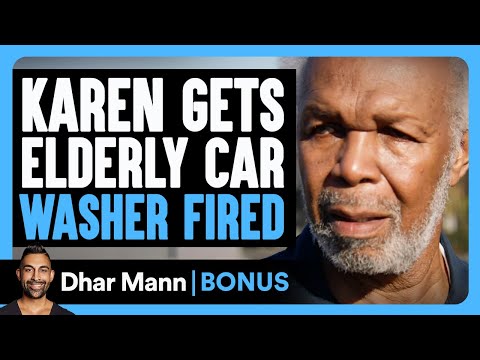 KAREN GETS ELDERLY Car Washer FIRED! | Dhar Mann Bonus!