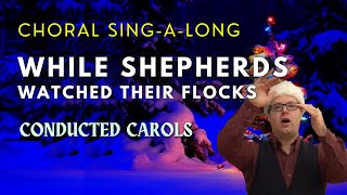 SING-A-LONG While Shepherds Watched (Choir + Conductor + Lyrics) w Descant | Christmas 2021