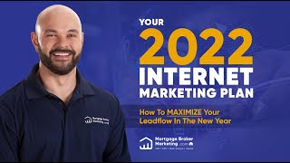Mortgage Brokers Internet Marketing Plan for 2022 Webinar | Mortgage Broker Marketing