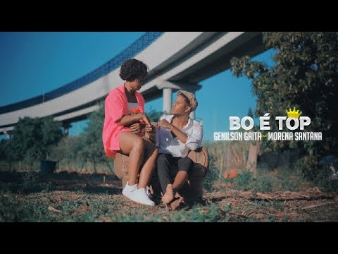 GENILSON GAITA - BO É TOP, ft MORENA SANTANA [ official video 4k] 2024