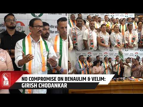 Congress Rules Out Compromise in Benaulim and Velim, Says Girish Chodankar