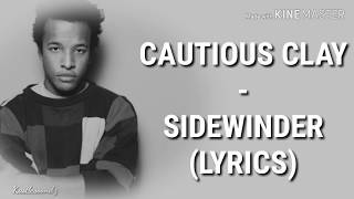 Cautious Clay - SIDEWINDER (Lyrics)