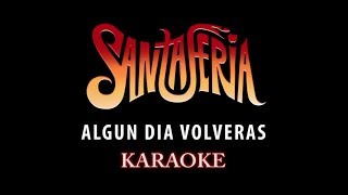 Santaferia - Algun Día Volverás (Karaoke)
