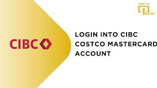 How to Login into CIBC Costco Mastercard Account