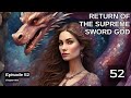 Return Of The Supreme Sword God Episode 52 Audio Celestial War Audiobook