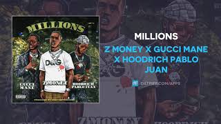 Z Money x Gucci Mane x Hoodrich Pablo Juan "Millions" (OFFICIAL AUDIO)
