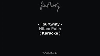 Download lagu Fourtwnty - Hitam Putih ( Karaoke - Remake ) mp3