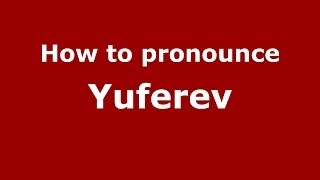 How to pronounce Yuferev
