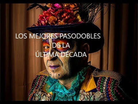 Los mejores pasodobles de la última década de la modalidad de comparsas 2007-2017