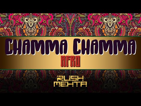 Rush Mehta - Chamma Chamma (Afro)