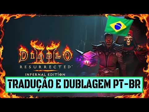 Diablo II Resurrected Infernal Edition | DUBBING AND TRANSLATION SOLUTION FOR BRAZILIAN PORTUGUESE |