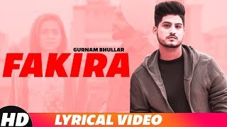 Fakira (Lyrical) | Gurnam Bhullar | Ammy Virk | Sargun Mehta | Latest Songs 2018