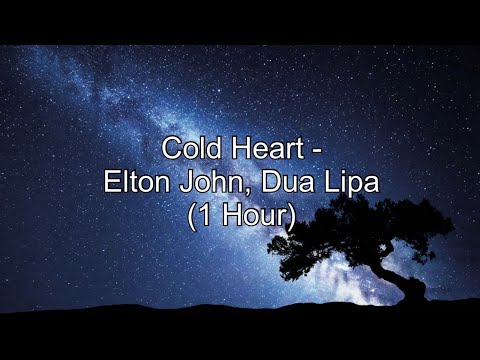 Cold Heart - Elton John, Dua Lipa (1 Hour w/ Lyrics)