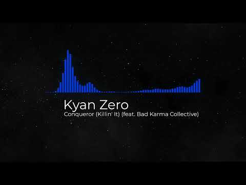 Kyan Zero - Conqueror (Killin' It) (feat. Bad Karma Collective)