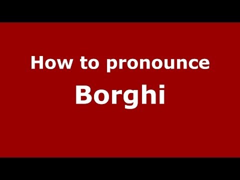 How to pronounce Borghi