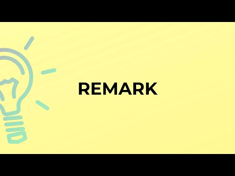 What is the meaning of the word REMARK?