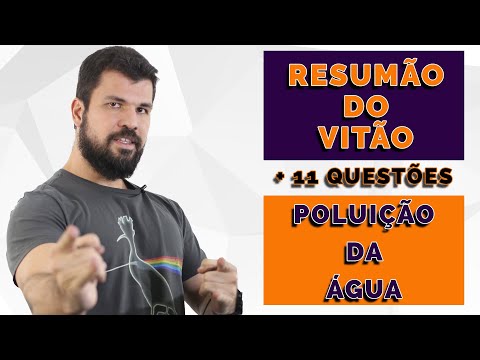 Resumão do Vitão - Ecologia - Poluição da Água + 11 Questões ENEM e outros Vestibulares