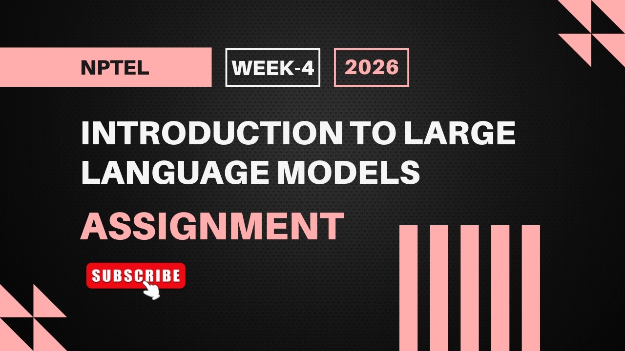 Introduction to Large Language Models (LLMs) | NPTEL Week 4 Assignment Answers 2026