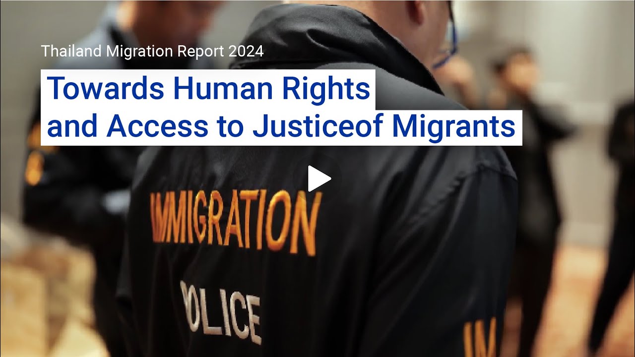 Thailand Migration Report 2024: Towards Human Rights and Access to Justice