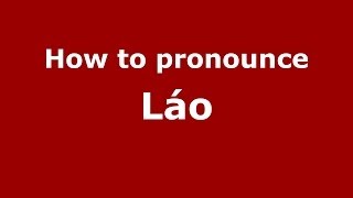 How to pronounce Láo