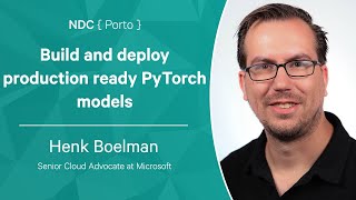 Build and deploy production ready PyTorch models - Henk Boelman - NDC 