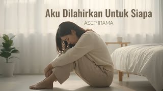 Download lagu Aku Dilahirkan Untuk Siapa - Asep Irama | Cover by Aini mp3