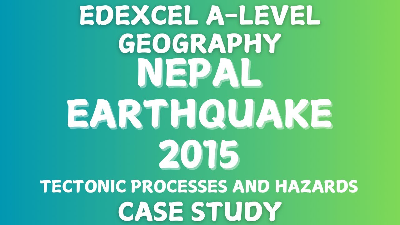 Edexcel A-Level Geography - Nepal Earthquake Case Study