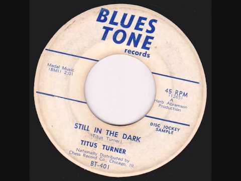 Titus Turner -  Still In The Dark
