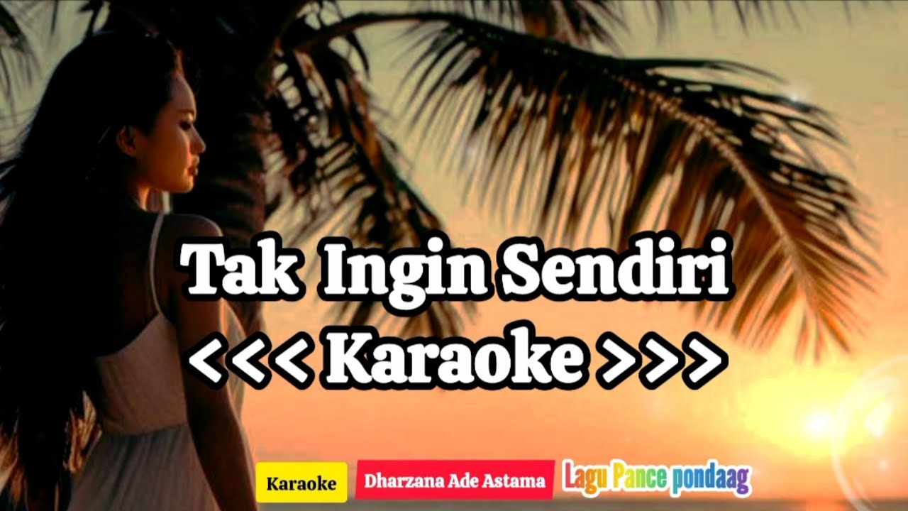Tak Ingin Sendiri Karaoke Lagu Noatalgia Pance Pondaag - Created By Dharzana Ade Astama