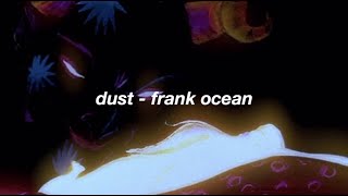 dust - frank ocean (slowed) nostalgia ultra