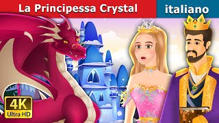La Principessa Crystal | Princess Crystal in Italian | Fiabe Italiane