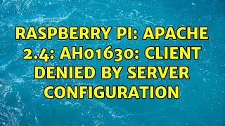 Raspberry Pi: Apache 2.4: AH01630: client denied by server configuration