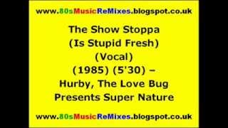 The Show Stoppa (Is Stupid Fresh) (Vocal) - Hurby, The Love Bug Presents Super Nature | 80s Rap