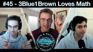 Episode #45 - 3Blue1Brown Loves Math w/ Grant Sanderson