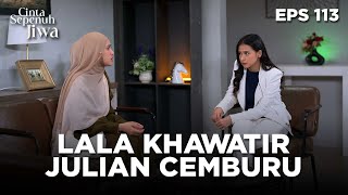 Download lagu Lala Takut Kalau Julian Cemburu Dengan Hasbi - CINTA SEPENUH JIWA | EPS 113 Part 3 mp3