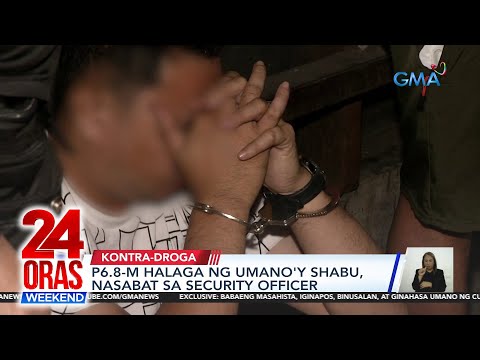 P6.8-M halaga ng umano'y shabu, nasabat sa security officer 24 Oras Weekend