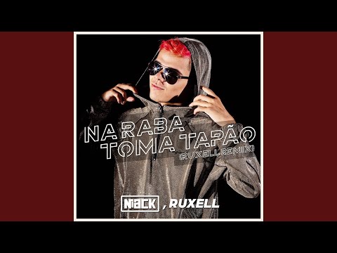 Na Raba Toma Tapão (Ruxell Remix)
