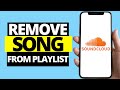 How To Remove Song From Your SoundCloud Playlist On Mobile App
