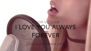 Tori V  Covers I Love You Always Forever