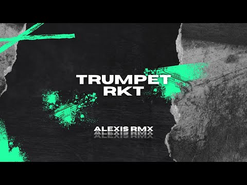 TRUMPET RKT - ALEXIS RMX
