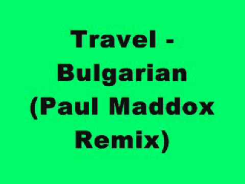 Travel - Bulgarian (Paul Maddox Remix)