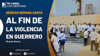Dedican Semana Santa al fin de la violencia en Guerrero