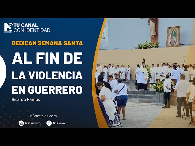 Dedican Semana Santa al fin de la violencia en Guerrero