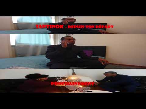 Santinok - Depuis ton départ teaser