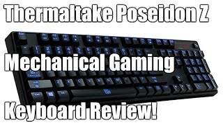 preview picture of video 'Thermaltake Poseidon Z Mechanical Keyboard Review And Giveaway! (Closed)'